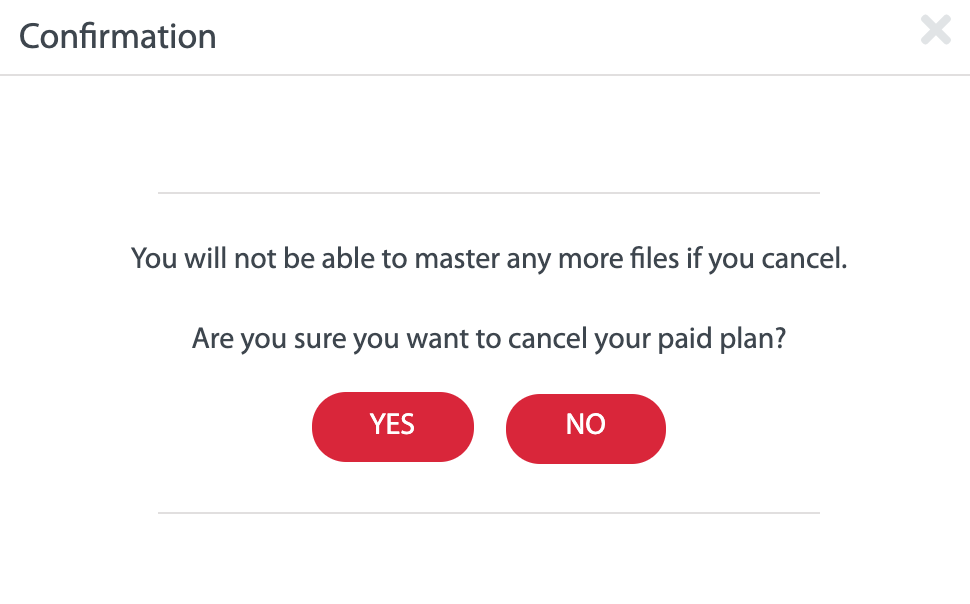 eMastered cancellation confirmation dialog reading 'You will not be able to master any more files if you cancel. Are you sure you want to cancel your paid plan?' with Yes and No buttons.